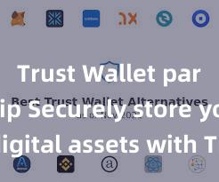 Trust Wallet partnership Securely store your digital assets with Trust Wallet download