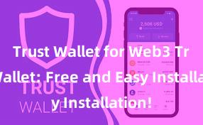 Trust Wallet for Web3 Trust Wallet: Free and Easy Installation!