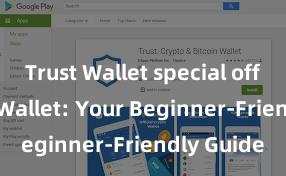 Trust Wallet special offers Trust Wallet: Your Beginner-Friendly Guide